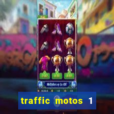 traffic motos 1 dinheiro infinito